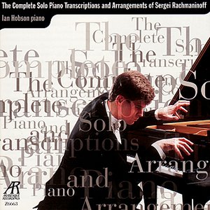 The Complete Solo Piano Transcriptions and Arrangements of Sergei Rachmaninoff