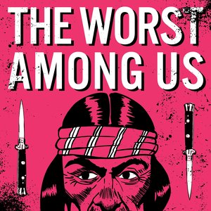 The Worst Among Us