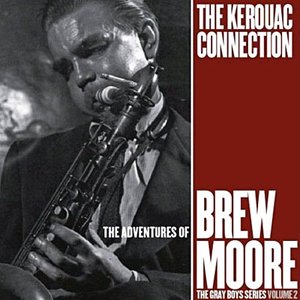 The Adventures Of Brew Moore - The Kerouac Collection
