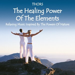 The Healing Power of the Elements: Relaxing Music Inspired by the Powers of Nature