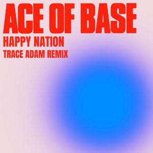 Happy Nation (Trace Adam Remix)