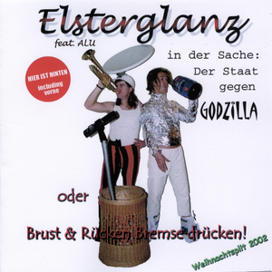 Elsterglanz - Elsterglanz In Der Sache Der Staat Gegen Godzilla, Oder Brust & R�cken Bremse Dr�cken! - Zortam Music