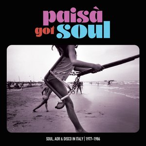 Paisà Got Soul (Soul, AOR & Disco In Italy 1977​-​1986)