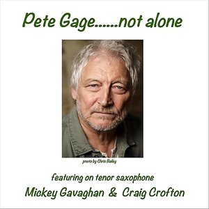 Pete Gage... Not Alone