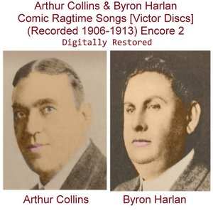 Arthur Collins & Byron Harlan (Comic Ragtime Songs) [Victor Discs] [1902-1909] [Encore 1]
