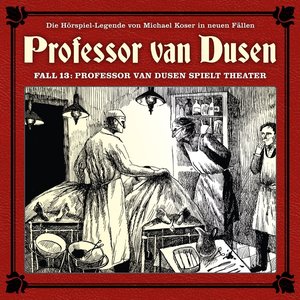 Die neuen Fälle, Fall 13: Professor van Dusen spielt Theater