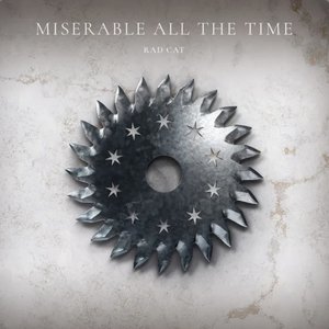 miserable all the time