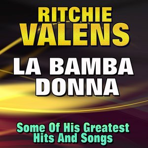 La Bamba, Donna (Some of His Greatest Hits and Songs)