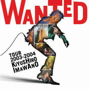 WANTED TOUR 2003-2004 KIYOSHIRO IMAWANO cover