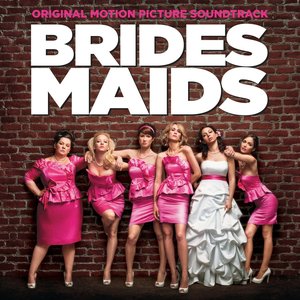 Bridesmaids (Original Motion Picture Soundtrack)