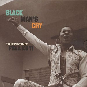 Black Man’s Cry: The Influence and Inspiration of Fela Kuti