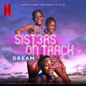 THE DREAM (Music From The Netflix Film, Sisters On Track) [feat. Tarriona 'Tank' Ball] - Single