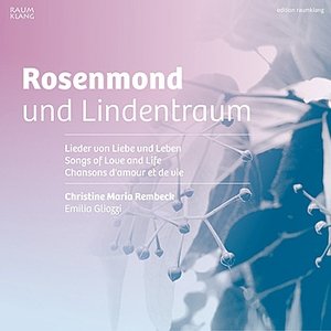Rosenmond und Lindentraum - Lieder von Liebe und Leben