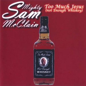 Too Much Jesus (Not Enough Whiskey)