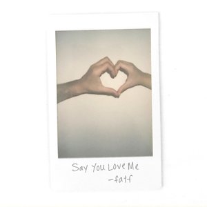 Say You Love Me