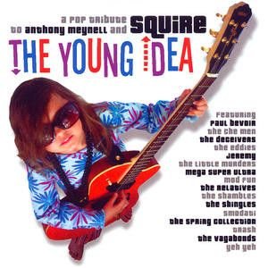 The Young Idea - A Pop Tribute To Anthony Meynell And Squire