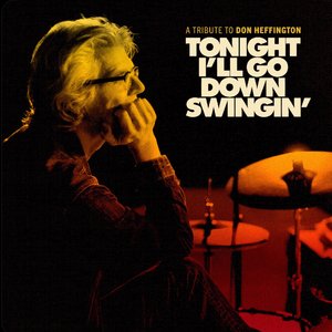 Tonight I'll Go Down Swingin': A Tribute To Don Heffington [Explicit]