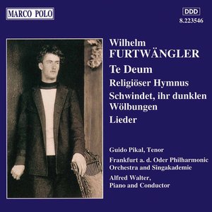 Furtwangler: Lieder / Te Deum / Religioser Hymnus