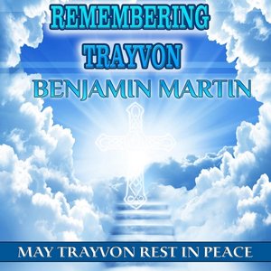 Remembering Trayvon Benjamin Martin