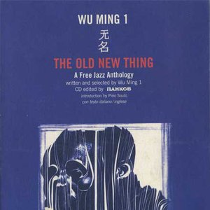 The Old New Thing: A Free Jazz Anthology