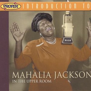 Изображение для 'Introduction To Mahalia Jackson - In The Upper Room'