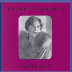 Lebendige Vergangenheit - Sigrid Onegin (Vol. 2)