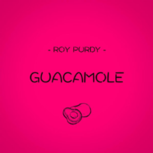 Roy Purdy - GUACAMOLE Lyrics - Zortam Music