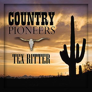 Country Pioneers - Tex Ritter