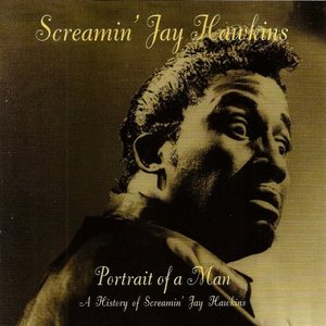 Portrait Of A Man: A History Of Screamin' Jay Hawkins
