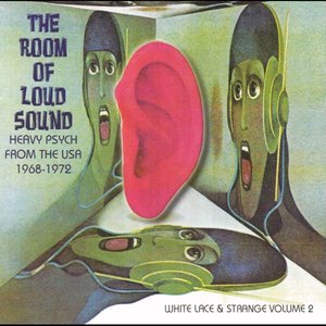 White Lace & Strange, Volume 2: The Room of Loud Sound - Heavy Psych From the USA 1968-1972