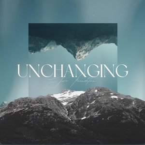 Imagen de 'UNCHANGING (Sure Foundation) - Single'