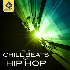 King Makers Presents: The Chill Beats of Hip Hop