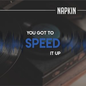 You Got to Speed It Up