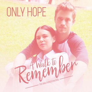 Only Hope (A Walk to Remember: The Musical) - Single