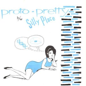 Proto-Pretty / Silly Place