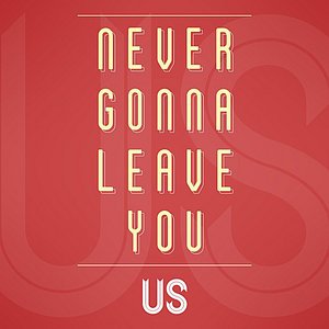 Never Gonna Leave You - Single