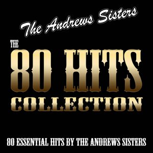 The 80 Hits Collection (80 Essential Hits By the Andrews Sisters)