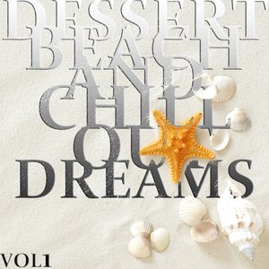 Dessert Beach and Chill Out Dreams, Vol. 1 (The Ultimate Lounge Collection)