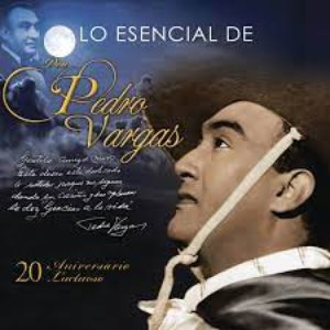 Lo Esencial de Don Pedro Vargas (20 Aniversario Luctuoso)