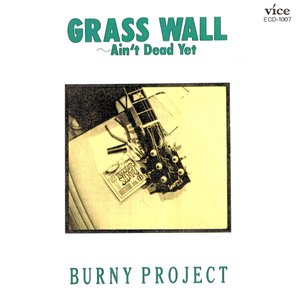 Grass Wall ~ Ain't Dead Yet