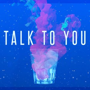 Talk To You