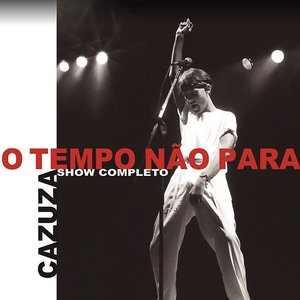 O Tempo Não Para - O Show Completo