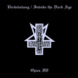 Verwustung/Invoke the Dark Age & Opus IV