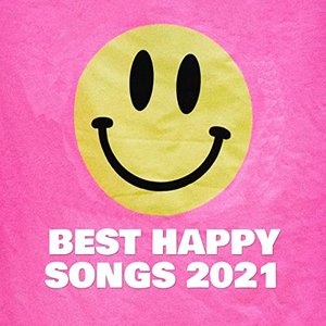 Best Happy Songs 2021