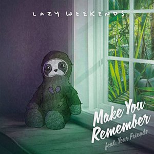Make You Remember (feat. Your Friends) - Single