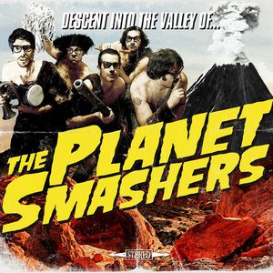 Descent Into the Valley Of... The Planet Smashers