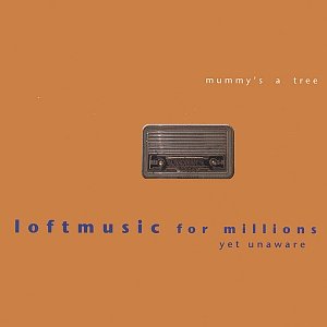 Loftmusic for millions yet unaware