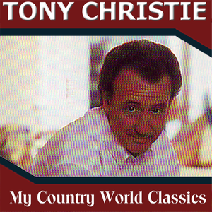 Tony Christie - My Country World Classics - Zortam Music