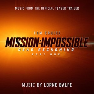Mission: Impossible – Dead Reckoning Part One (Music from the Official Teaser Trailer)