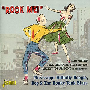 Rock Me! Mississippi Hillbilly Boogie, Bop & The Honky Tonk Blues